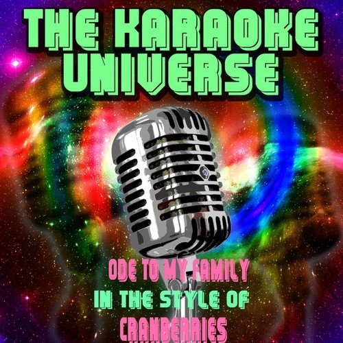 Ode to My Family (Karaoke Version) (In the Style of Cranberries)