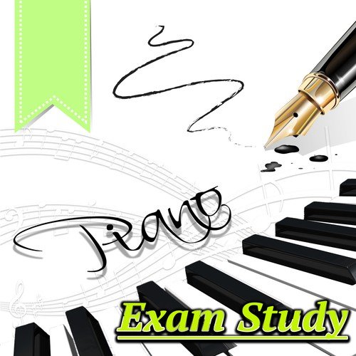 Piano Exam Study – Concentration Music for Studying, Relaxing Piano Music for Reading, Learning, Writing, Focus & Brain Power