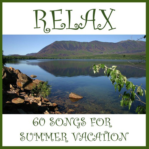 Relax: 60 Songs for Summer Vacation