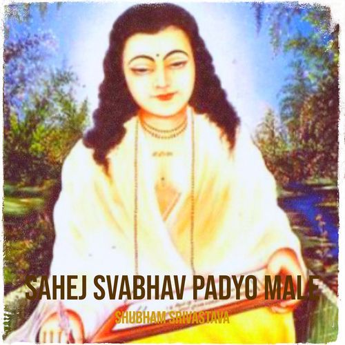 Sahej Svabhav Padyo Male