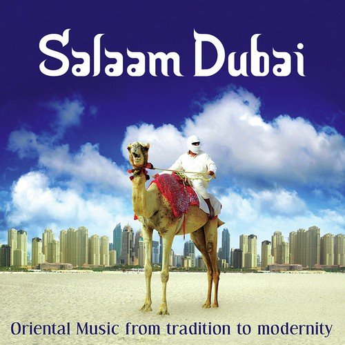 Salaam Dubai - Oriental Music from Tradition to Modernity