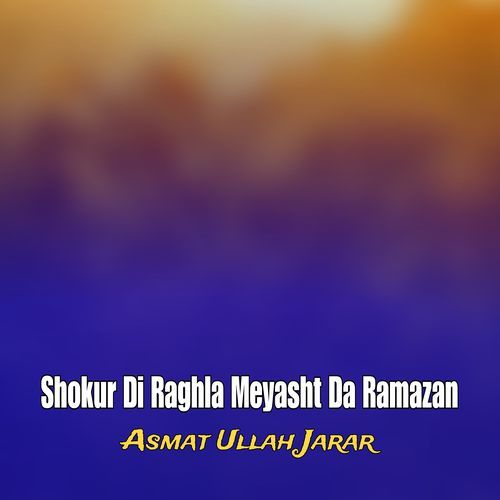 Shokur Di Raghla Meyasht Da Ramazan