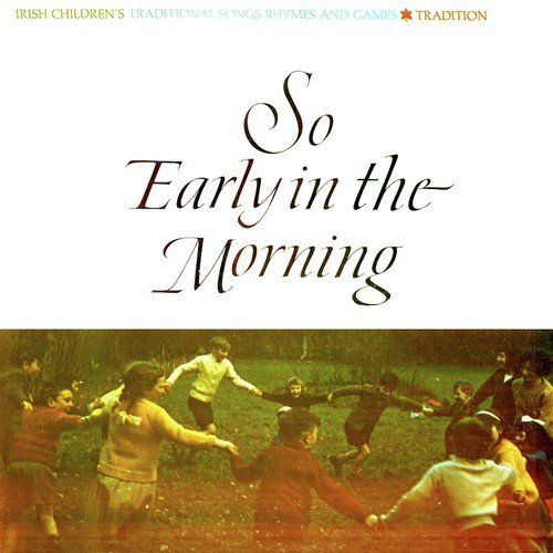 So Early in the Morning - Irish Childrens Songs, Rhymes and Games_poster_image