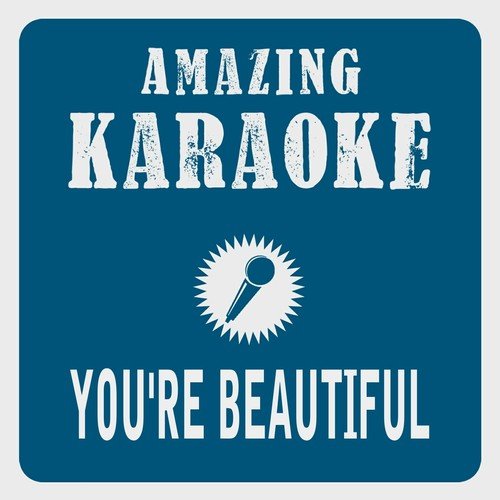 You're Beautiful (Karaoke Version) (Originally Performed By James Blunt)