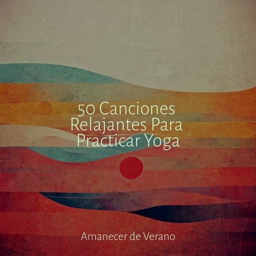 50 Canciones Relajantes Para Practicar Yoga