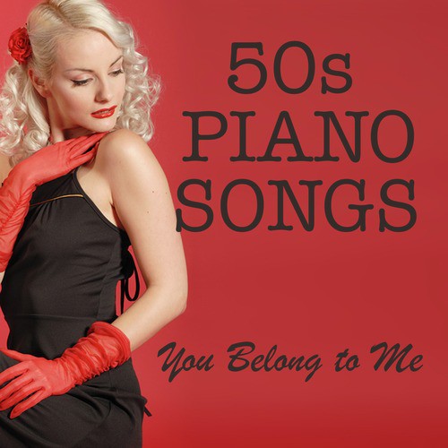 50s Piano Songs: You Belong to Me