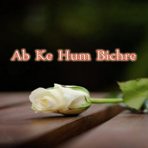 Ab Ke Hum Bichre