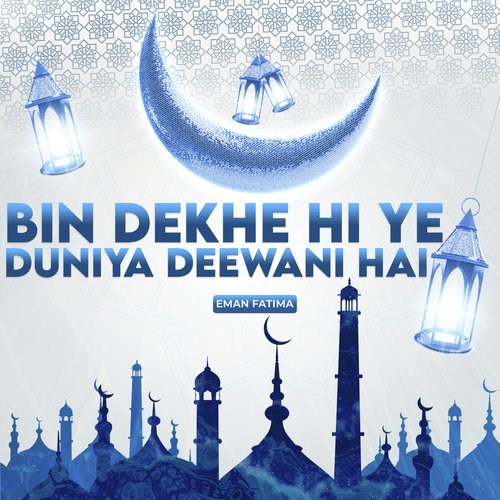 Bin Dekhe Hi Ye Duniya Deewani Hai