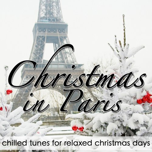 Christmas In Paris (Chilled Tunes for Relaxed Christmas Days)