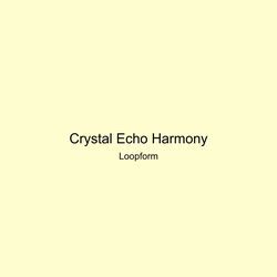 Crystal Echo Harmony by Loopform