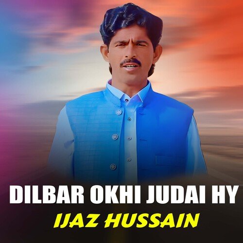 Dilbar Okhi Judai Hy