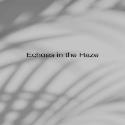 Echoes in the Haze