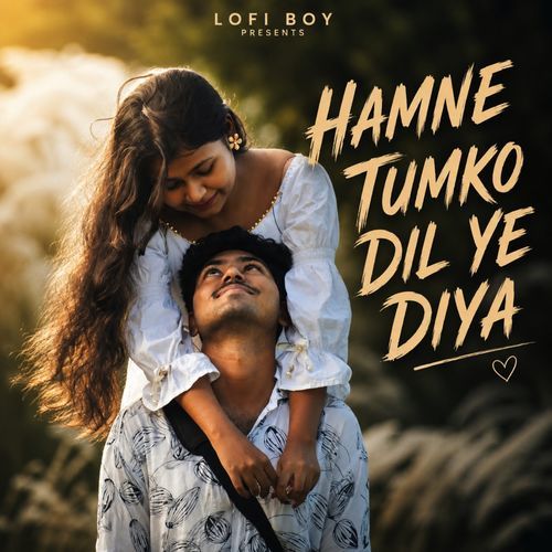 Hamne Tumko Dil Ye Diya
