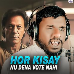 Hor Kisy Nu Dena Vote Nahi-QToDS0dhDnk