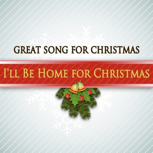 I'll Be Home for Christmas (Great Song for Christmas)