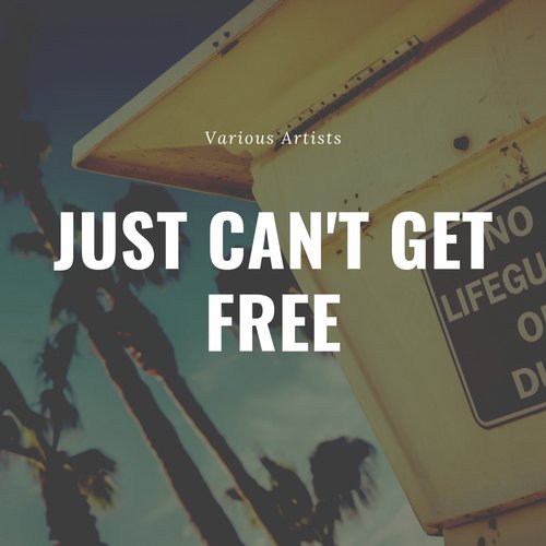 Just Can't Get Free