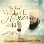 Kia Baat Ameer E Hamza Ki
