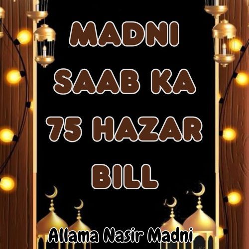 MADNI SAAB KA 75 HAZAR BILL