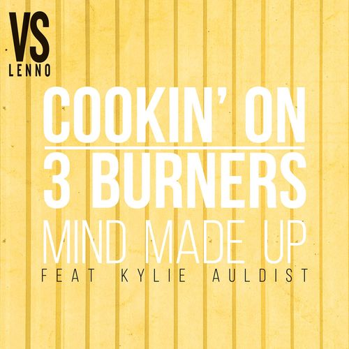 Mind Made Up (feat. Kylie Auldist) (Lenno vs. Cookin&#039; On 3 Burners)_poster_image