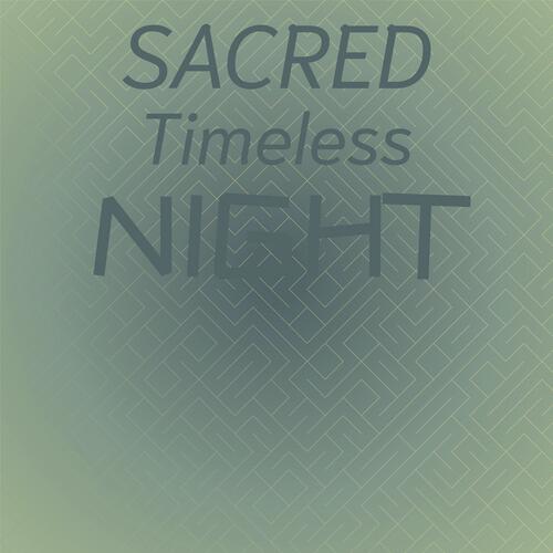 Sacred Timeless Night