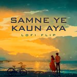 Samne Ye Kaun Aya (Lofi Flip)