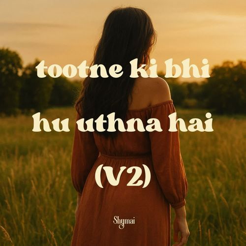 Tootne Ki Bhi Hu Uthna Hai (V2)