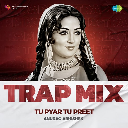 Tu Pyar Tu Preet - Trap Mix