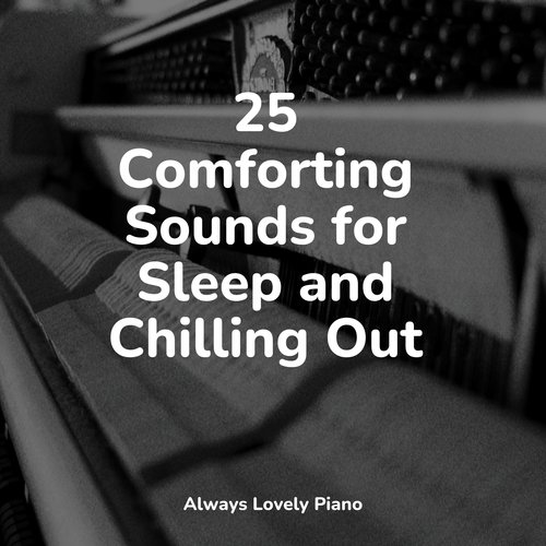 25 Comforting Sounds for Sleep and Chilling Out