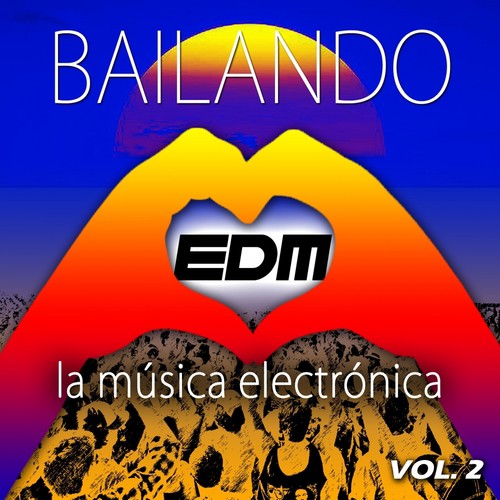 Bailando EDM, Vol. 2 (La Música Electrónica)