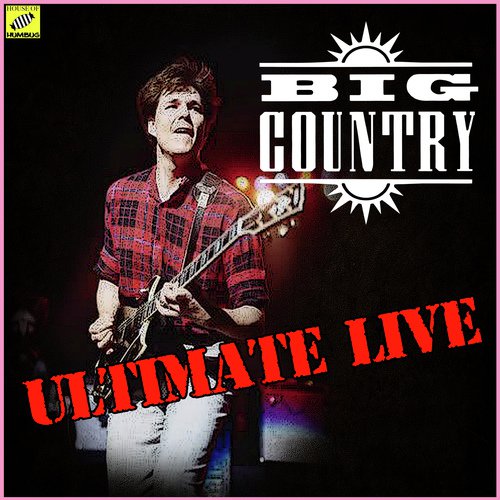Big Country - Ultimate Live (Live)