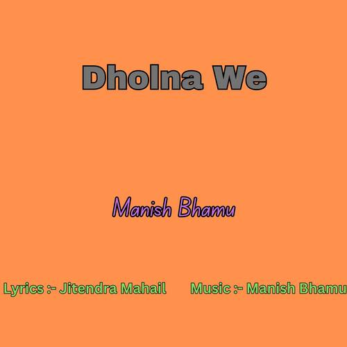 Dholna We