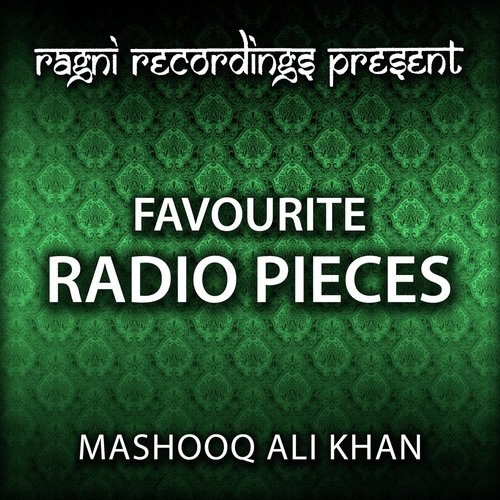 Favourite Radio Pieces of Mashooq Ali Khan