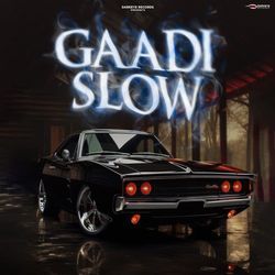 Gaadi Slow-BwEFW0V5Vnc