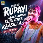 Innuru Rupayi Saala Kodla Kudiyoke Kaasilla Dj Remix
