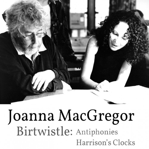 Joanna MacGregor - Harrison Birtwistle - Antiphonies &amp; Harrison&#039;s Clocks_poster_image