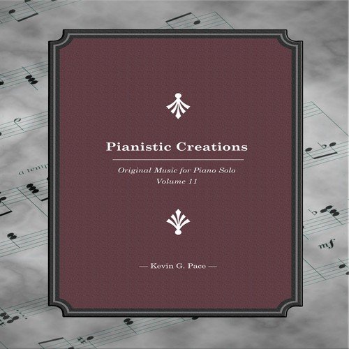 Pianistic Creations (Original Music for Piano Solo, Vol. 11)