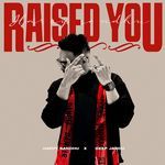 Raised You