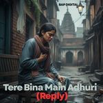 Tere Bina Main Adhuri (Reply) (Reprise)