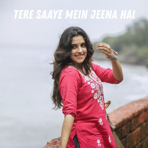 Tere Saaye Mein Jeena Hai