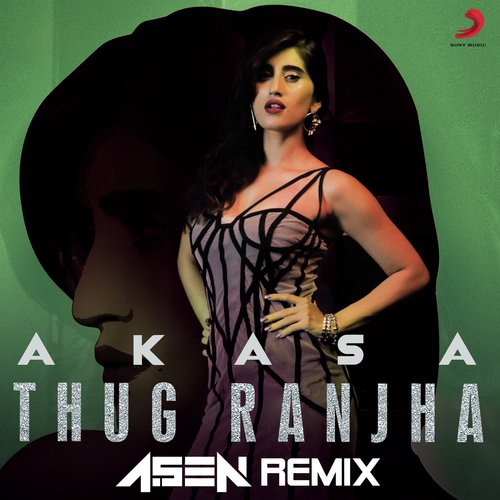 Thug Ranjha (DJ A.Sen Remix)