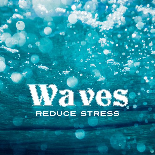 Waves Reduce Stress – Peaceful New Age Music, Pure Relaxation, Calm Down, Sea Sounds, Ocean Dreams, Rest_poster_image