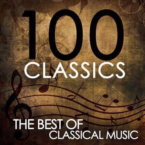 100 Classics: The Best Of Classical Music