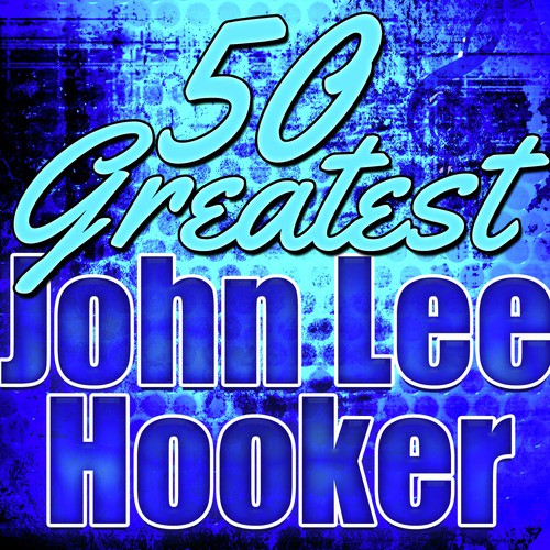 50 Greatest John Lee Hooker