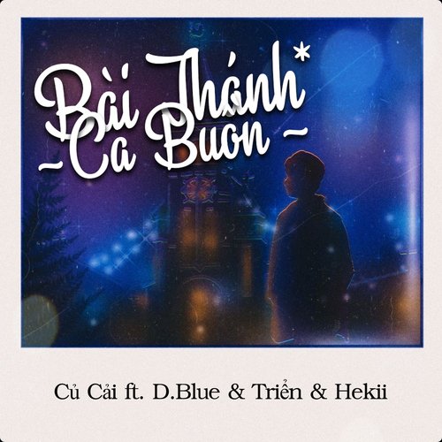 Bài Thánh Ca Buồn (feat. D.Blue, Triển & Hekii)