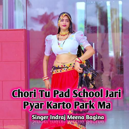 Chori Tu Pad School Jari Pyar Karto Park Ma