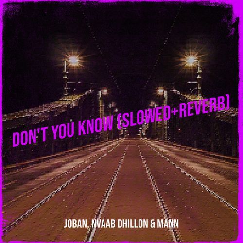 Don't You Know (Slowed+Reverb)