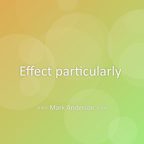 Effect particularly
