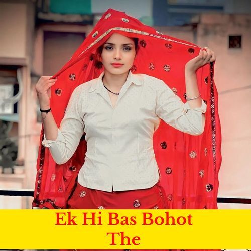 Ek Hi Bas Bohot The