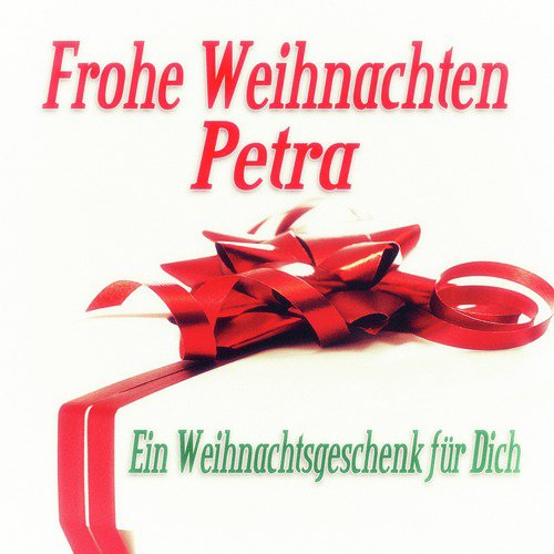 Frohe Weihnachten Petra - Ein Weihnachtsgeschenk für Dich