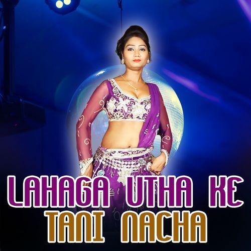 Lahaga Utha Ke Tani Nacha